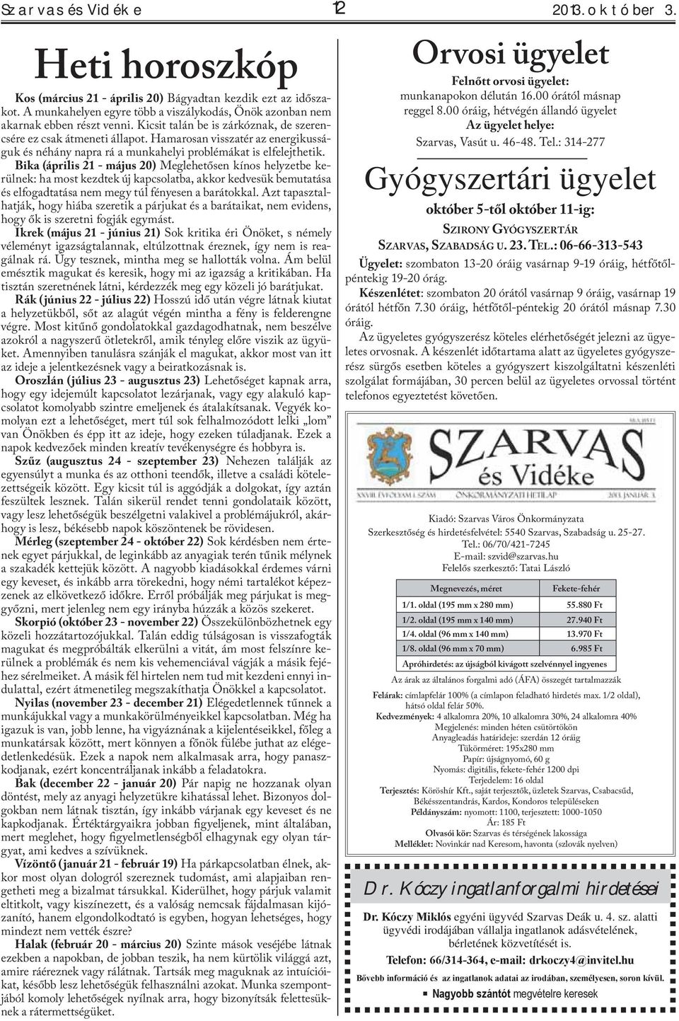 Hamarosan visszatér az energikusságuk és néhány napra rá a munkahelyi problémákat is elfelejthetik.