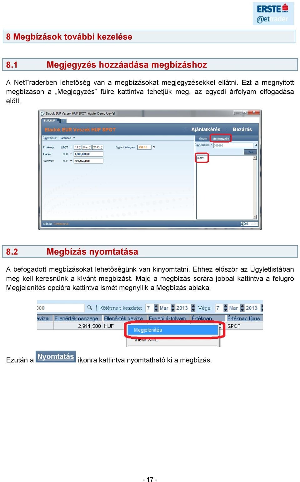 2 Megbízás nyomtatása A befogadott megbízásokat lehetőségünk van kinyomtatni.