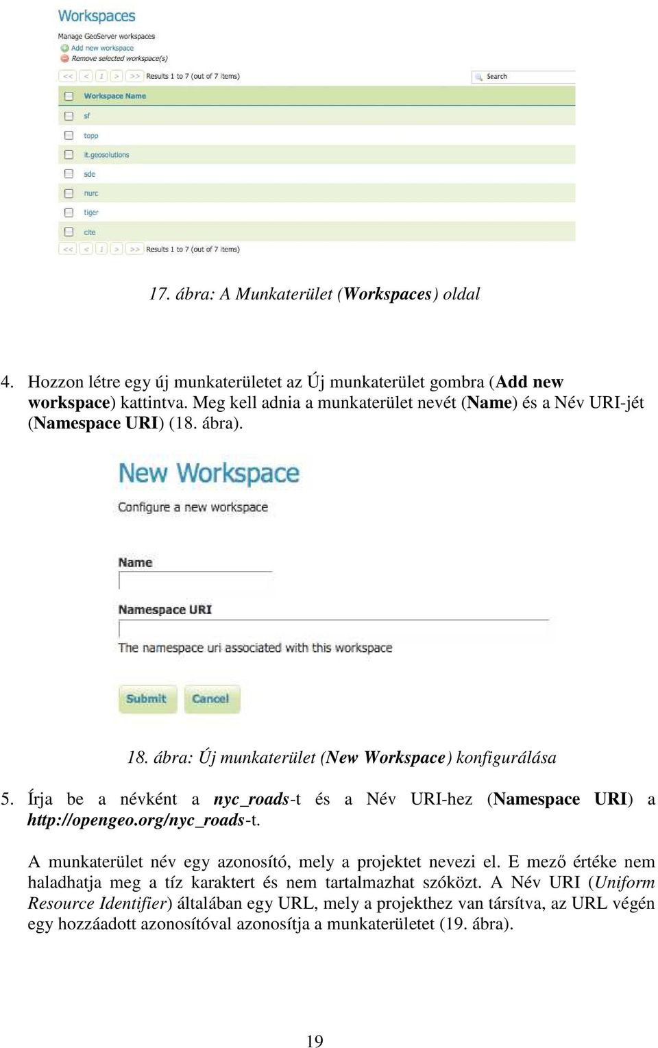 Írja be a névként a nyc_roads-t és a Név URI-hez (Namespace URI) a http://opengeo.org/nyc_roads-t. A munkaterület név egy azonosító, mely a projektet nevezi el.