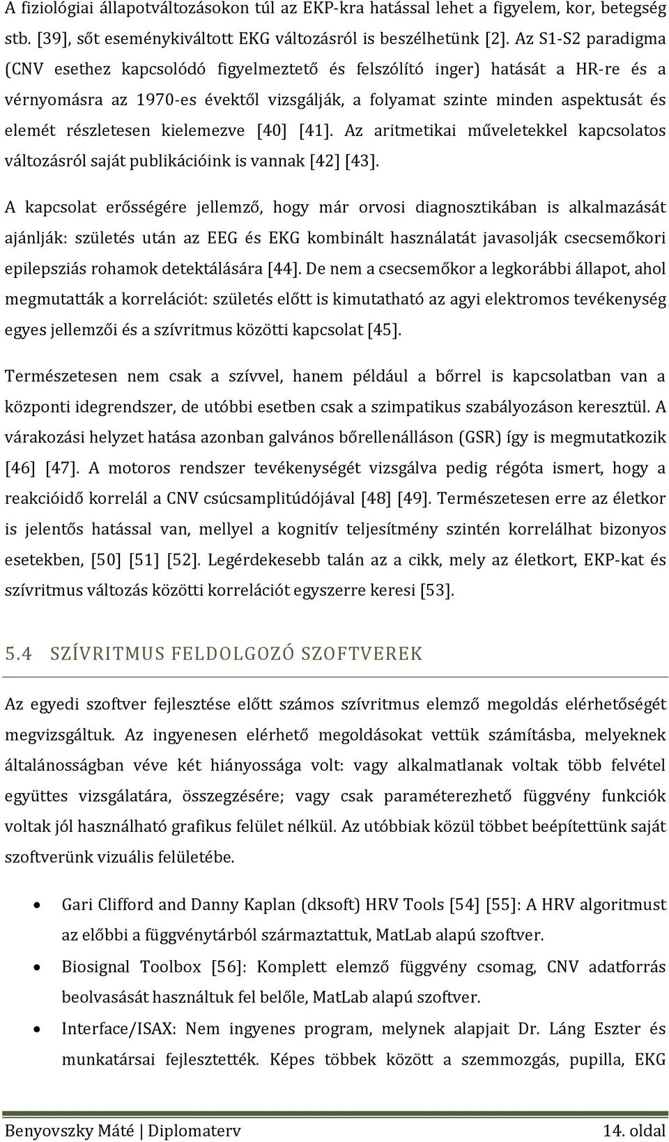 kielemezve [40] [41]. Az aritmetikai műveletekkel kapcsolatos változásról saját publikációink is vannak [42] [43].