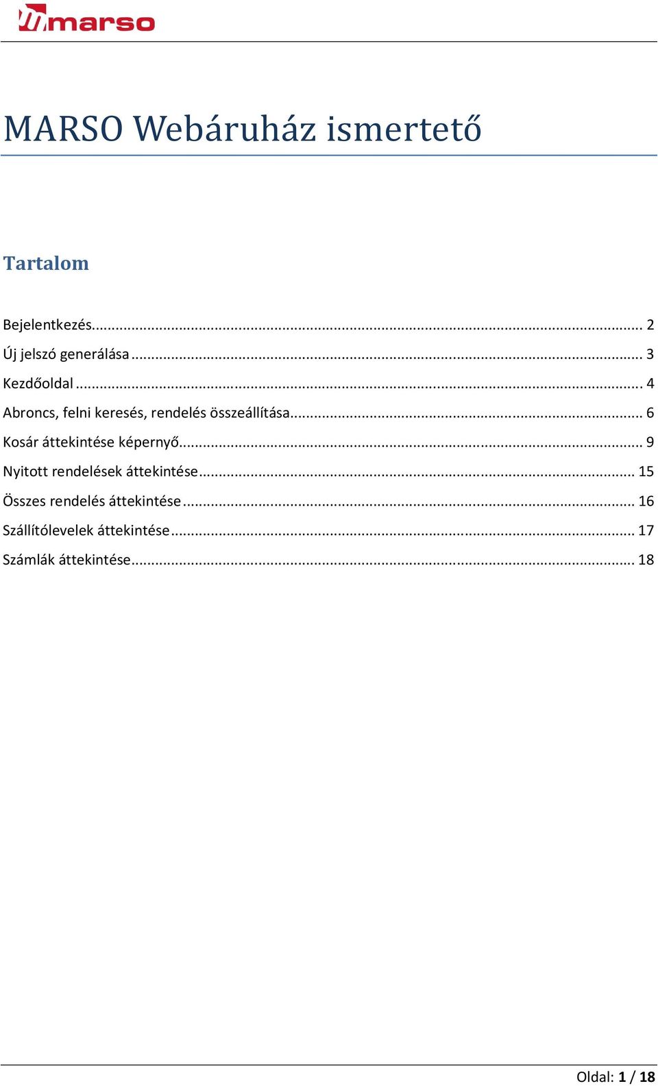 .. 6 Kosár áttekintése képernyő... 9 Nyitott rendelések áttekintése.