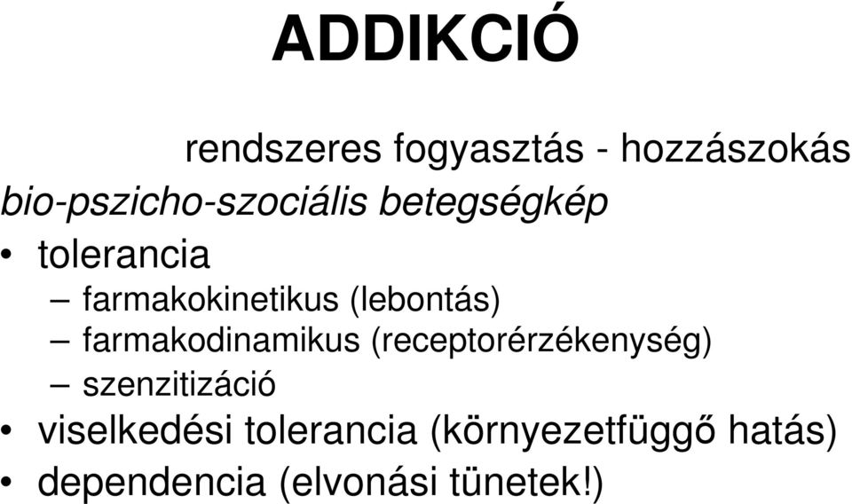 (lebontás) farmakodinamikus (receptorérzékenység)