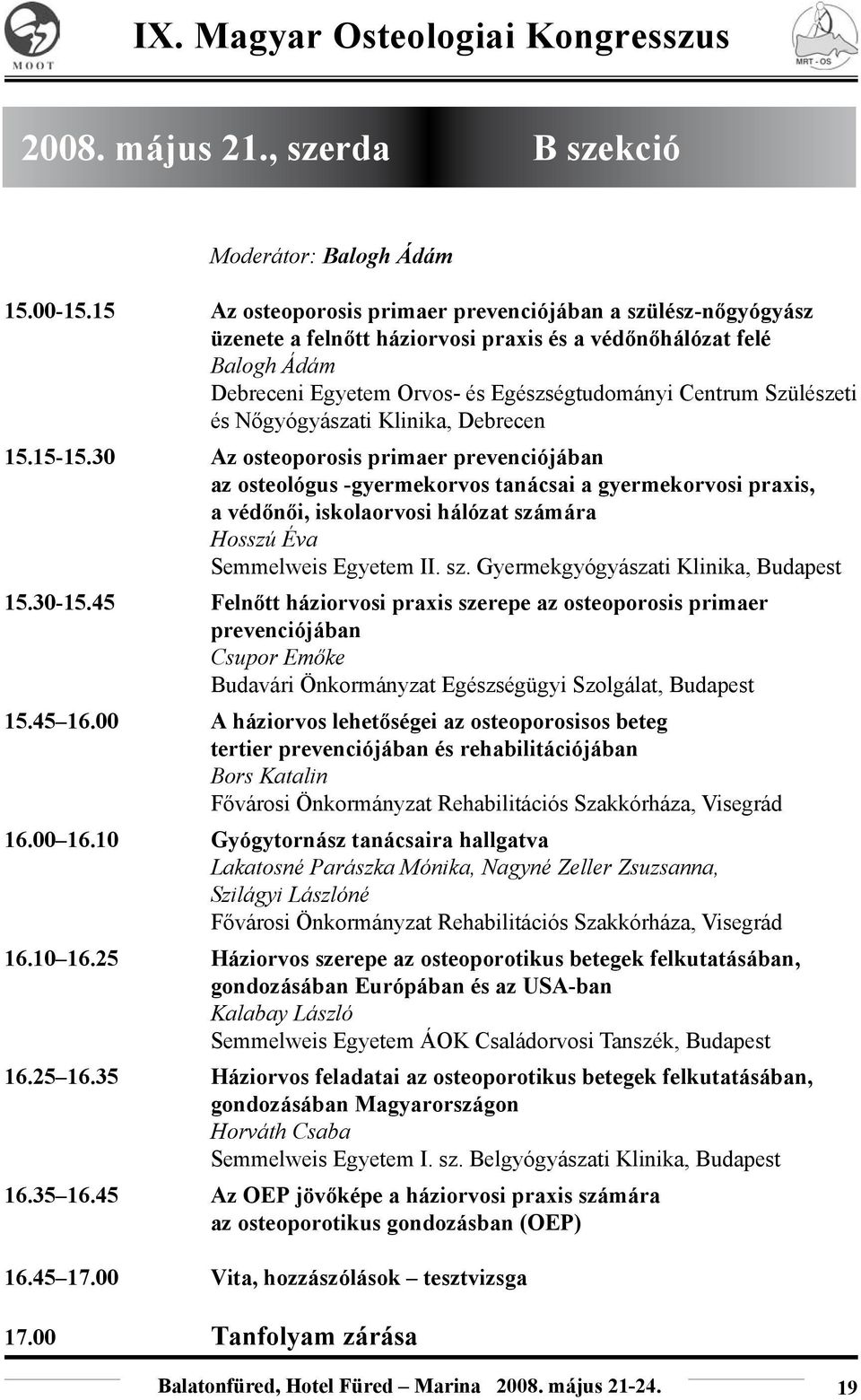 és Nőgyógyászati Klinika, Debrecen 15.15-15.