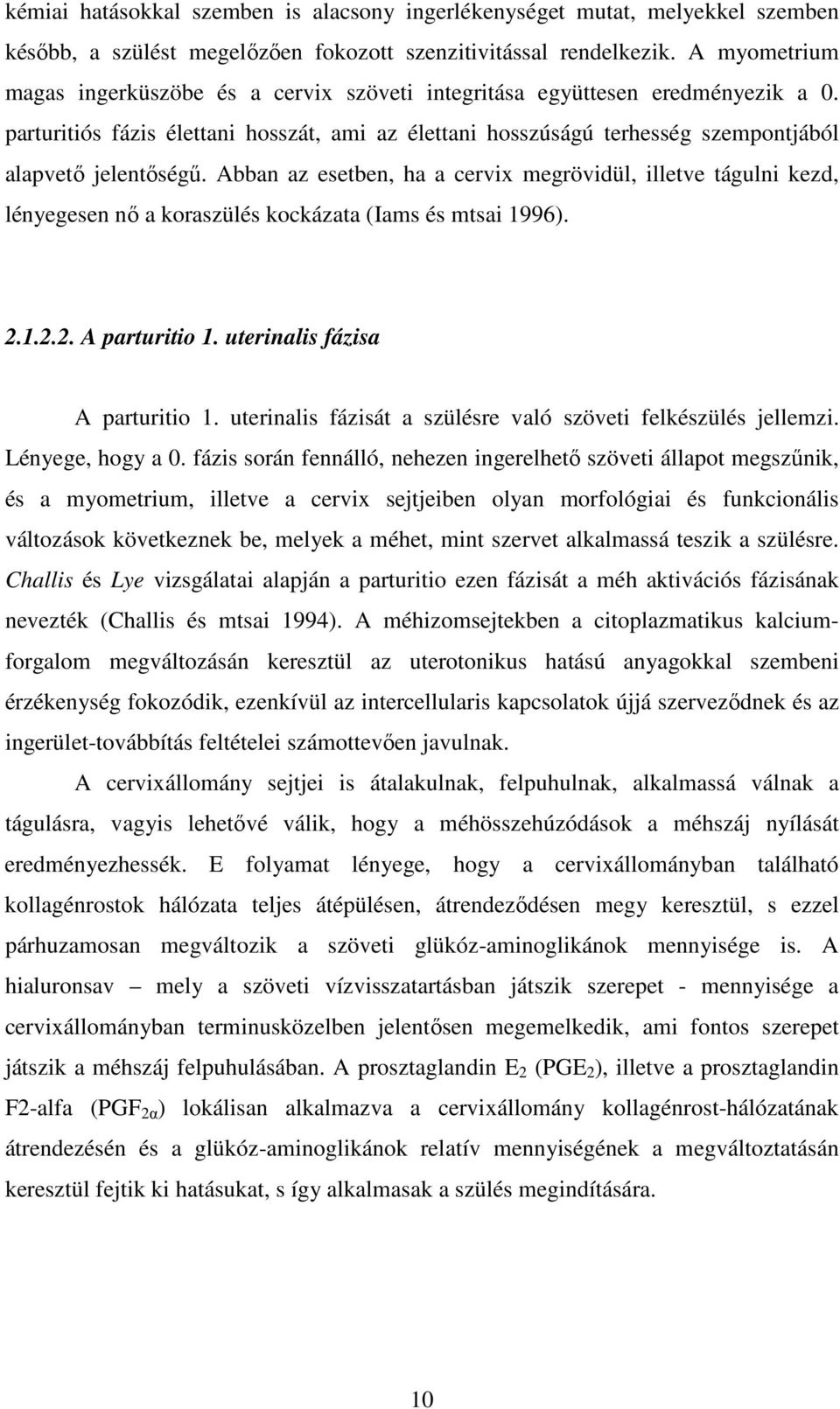 parturitiós fázis élettani hosszát, ami az élettani hosszúságú terhesség szempontjából alapvető jelentőségű.