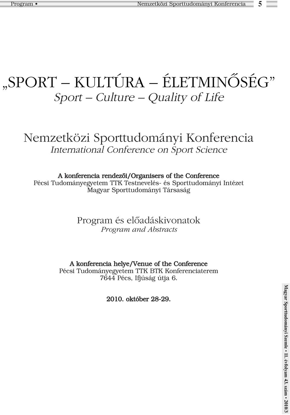 Tudományegyetem TTK Testnevelés- és Sporttudományi Intézet Magyar Sporttudományi Társaság Program és elôadáskivonatok Program