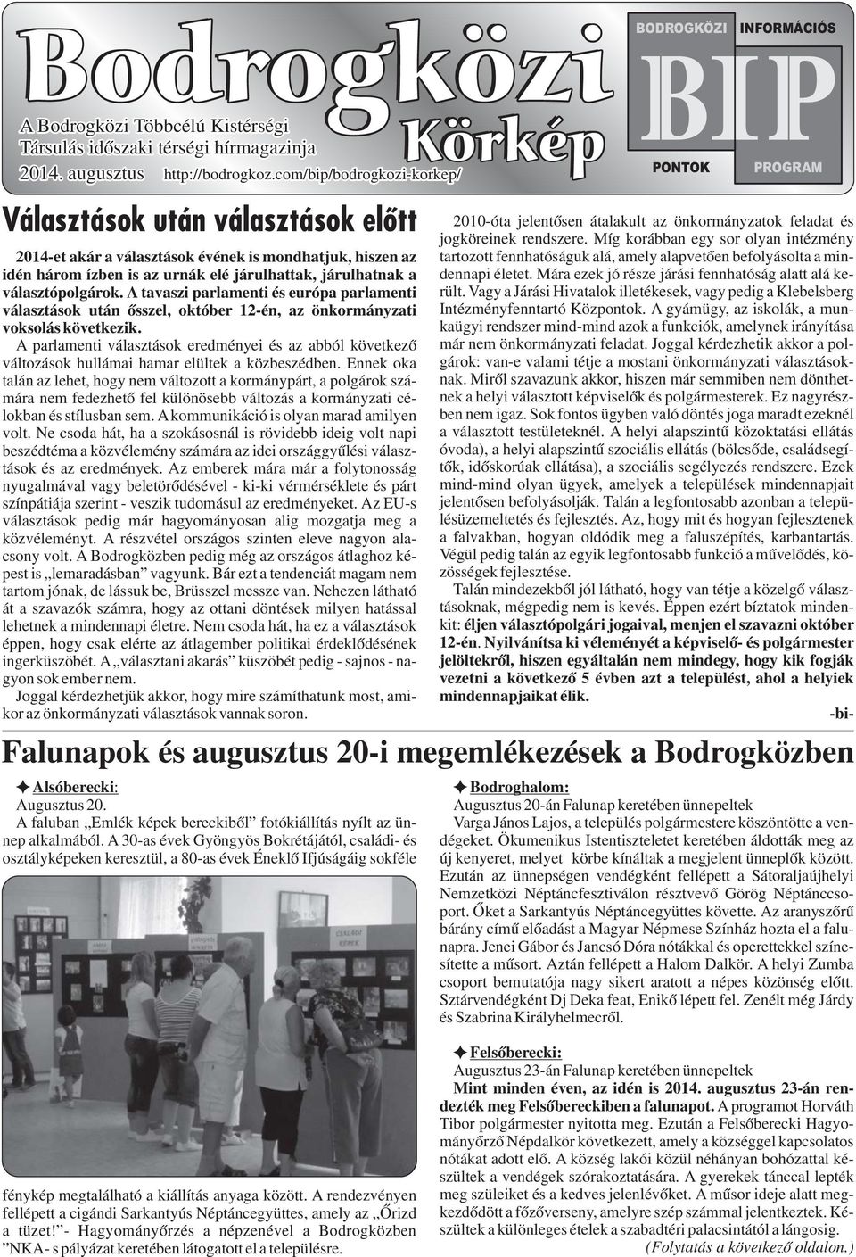 A tavaszi parlamenti és európa parlamenti választások után ősszel, október 12-én, az önkormányzati voksolás következik.