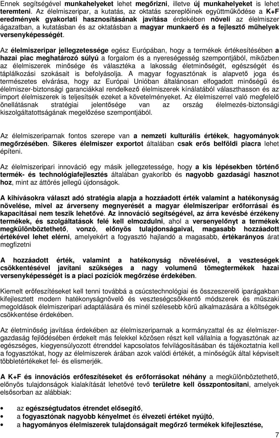 magyar munkaerő és a fejlesztő műhelyek versenyképességét.