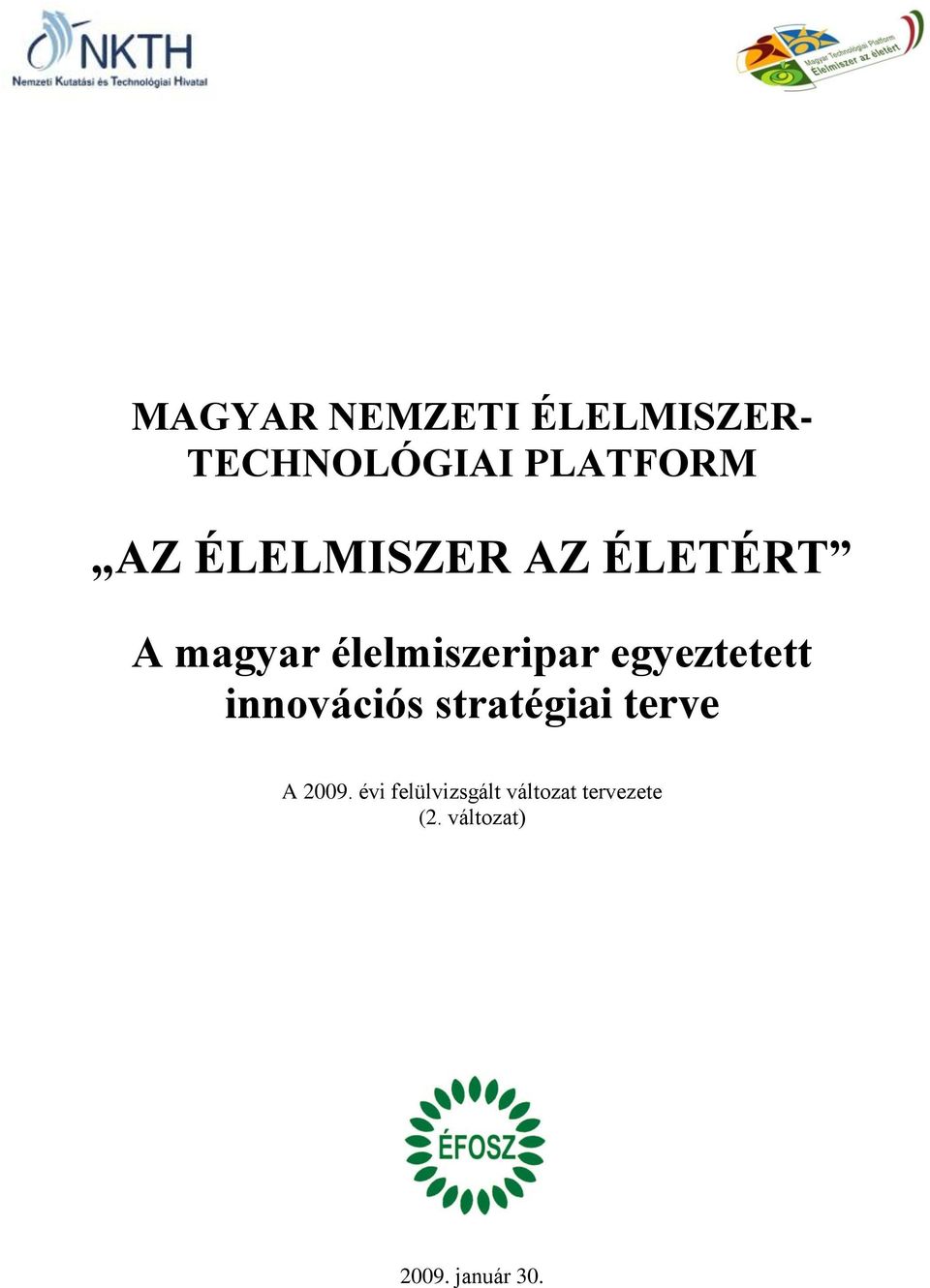 egyeztetett innovációs stratégiai terve A 2009.