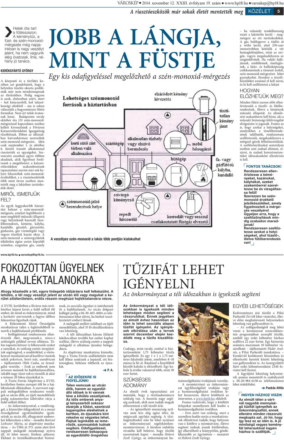 Kerékgyártó György A központi és a távfűtés korában azt gondolnánk, hogy a helytelen tüzelés okozta problémák már nem mindennaposak az életünkben.