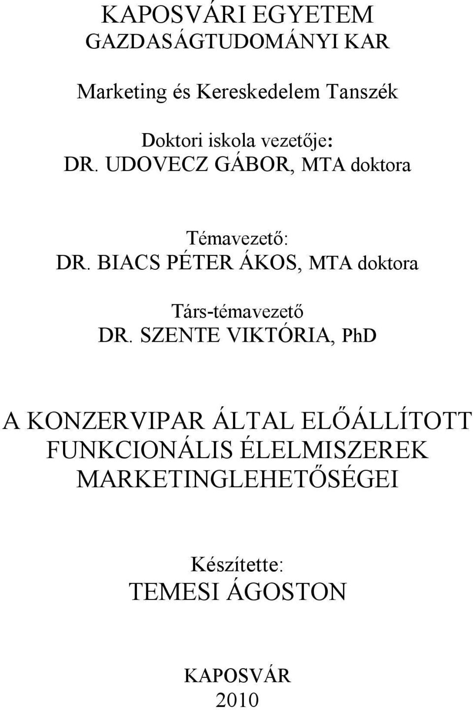 BIACS PÉTER ÁKOS, MTA doktora Társ-témavezető DR.