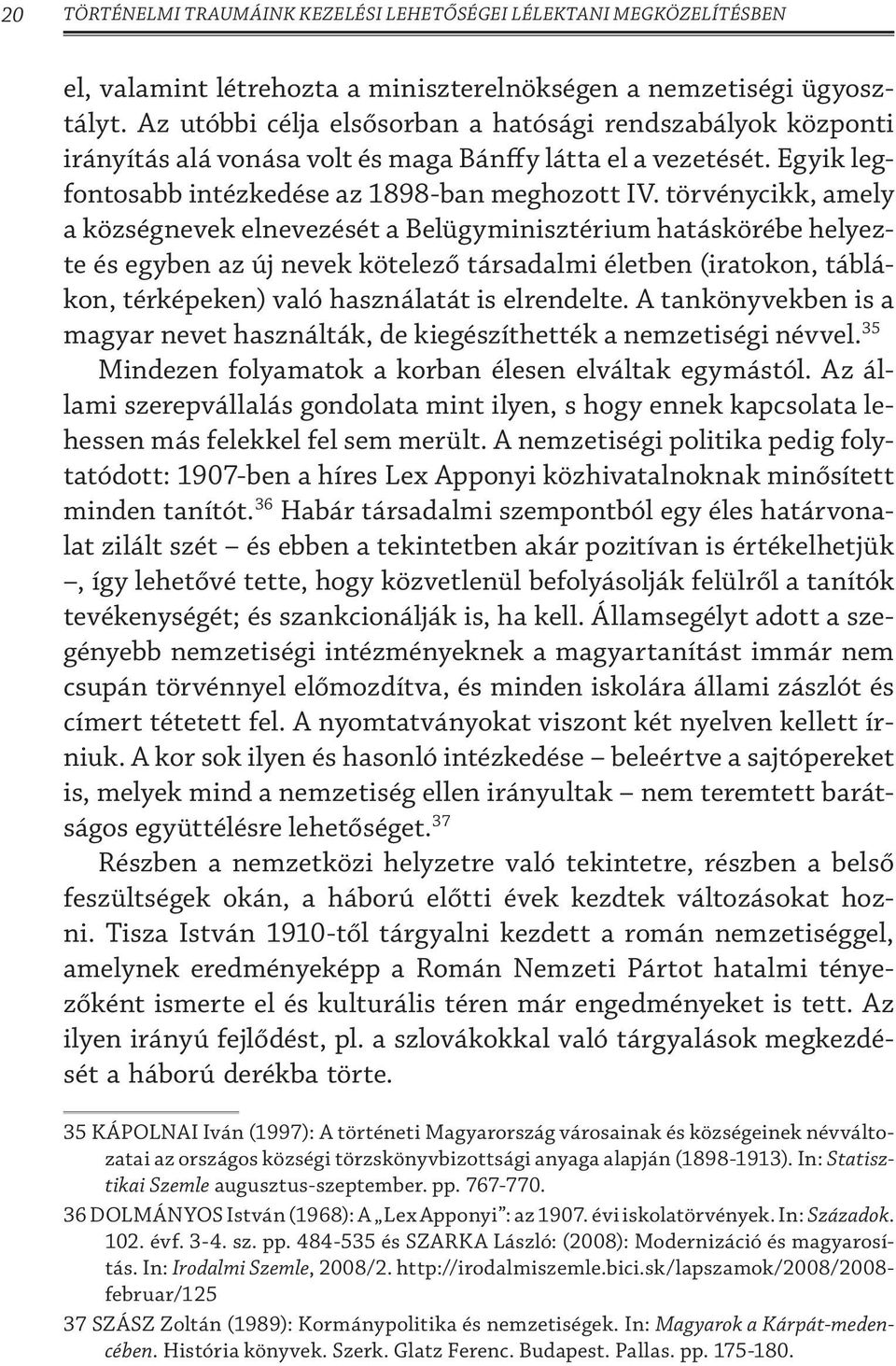 törvénycikk, amely a községnevek elnevezését a Belügyminisztérium hatáskörébe helyezte és egyben az új nevek kötelező társadalmi életben (iratokon, táblákon, térképeken) való használatát is