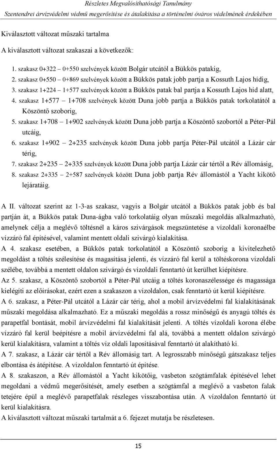 szakasz 1+577 1+708 szelvények között Duna jobb partja a Bükkös patak torkolatától a Köszöntő szoborig, 5.