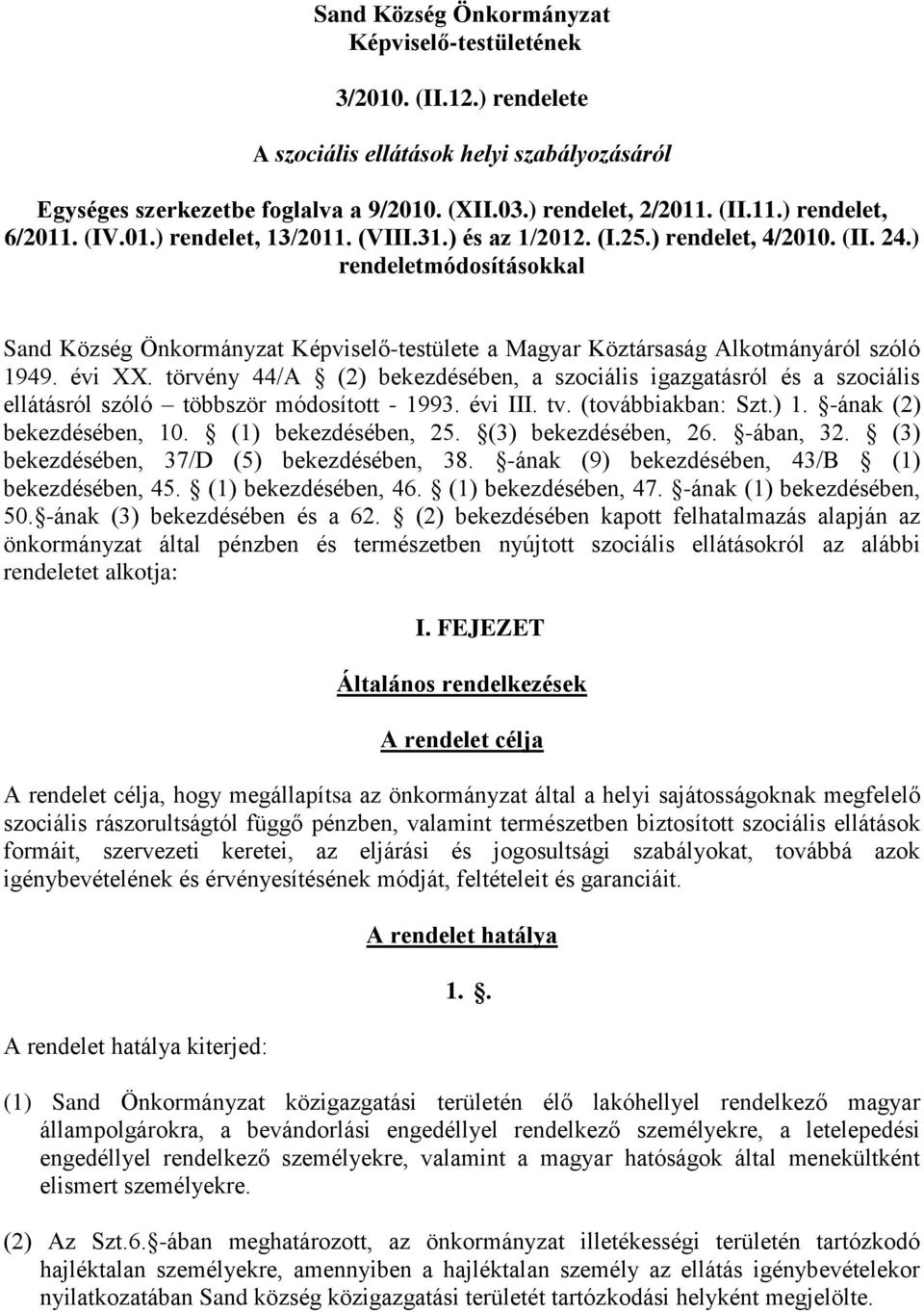 ) rendeletmódosításokkal Sand Község Önkormányzat Képviselő-testülete a Magyar Köztársaság Alkotmányáról szóló 1949. évi XX.