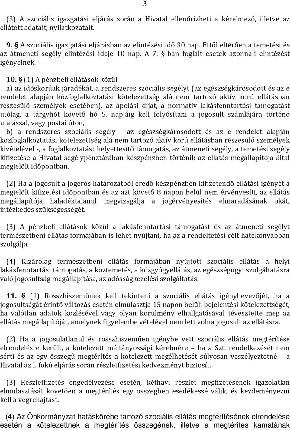 nap. A 7. -ban foglalt esetek azonnali elintézést igényelnek. 10.