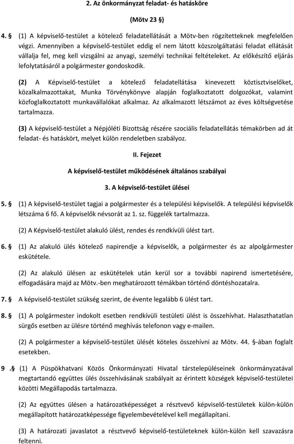 Az előkészítő eljárás lefolytatásáról a polgármester gondoskodik.