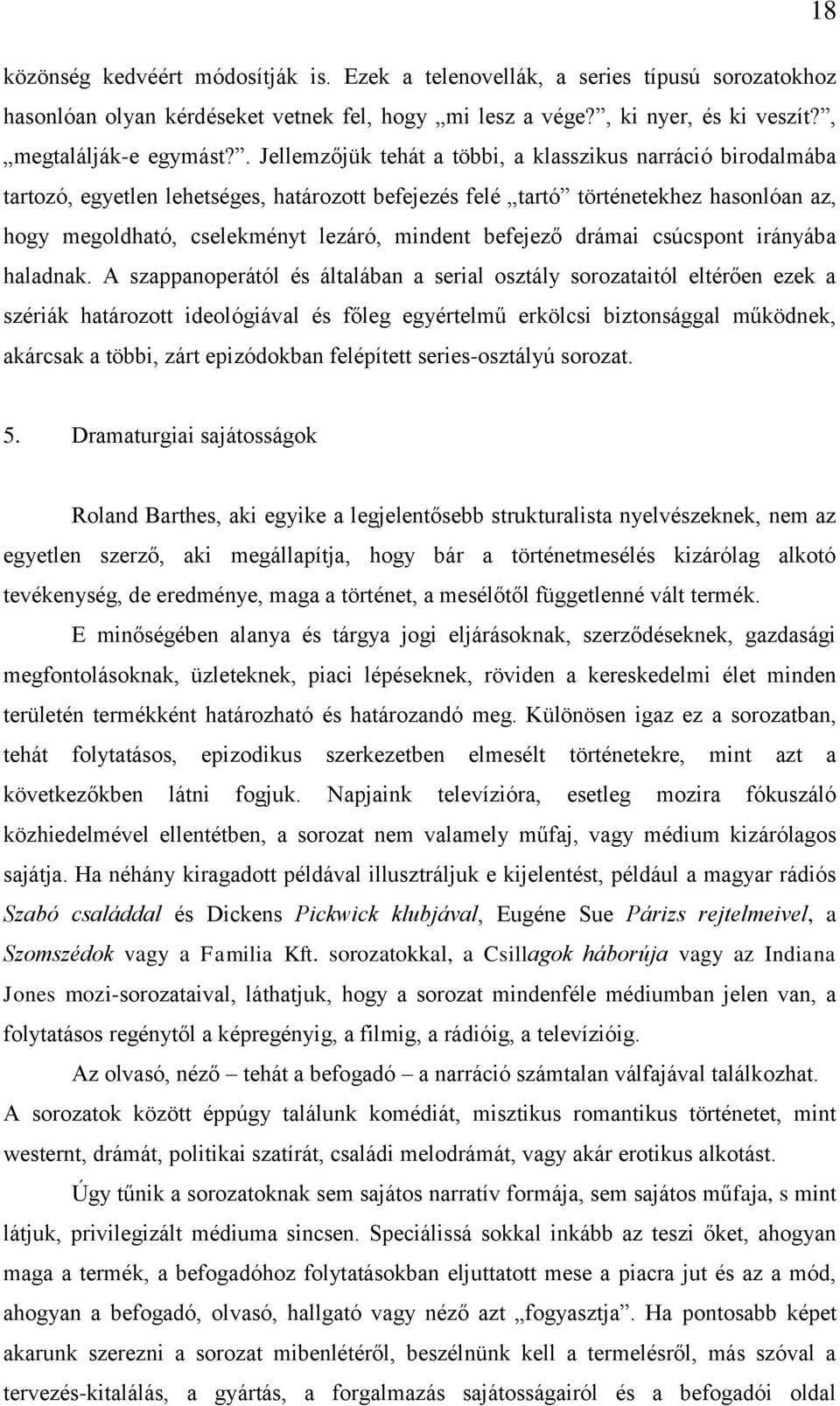 befejező drámai csúcspont irányába haladnak.