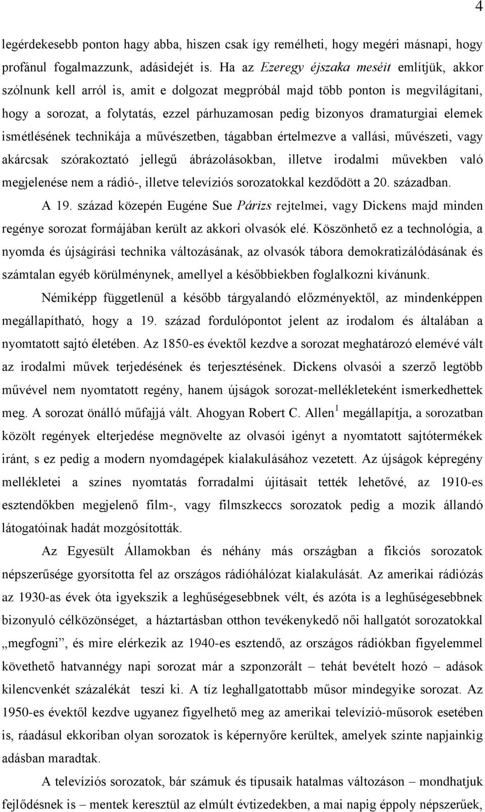 dramaturgiai elemek ismétlésének technikája a művészetben, tágabban értelmezve a vallási, művészeti, vagy akárcsak szórakoztató jellegű ábrázolásokban, illetve irodalmi művekben való megjelenése nem