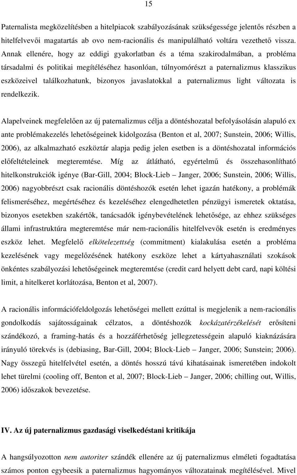 bizonyos javaslatokkal a paternalizmus light változata is rendelkezik.