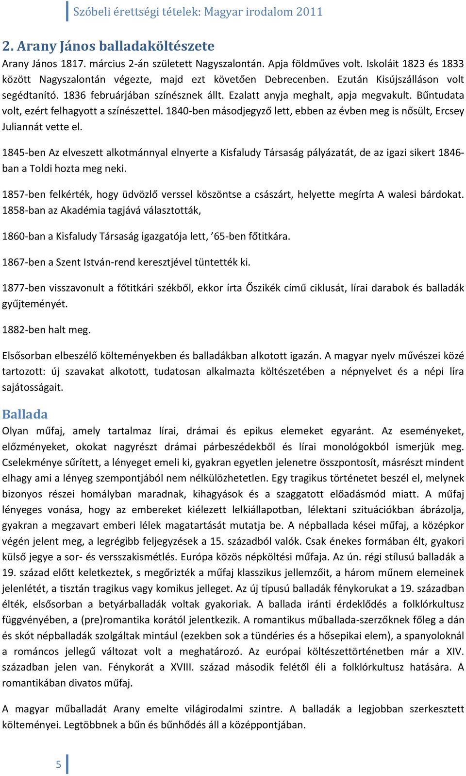 1840-ben másodjegyző lett, ebben az évben meg is nősült, Ercsey Juliannát vette el.