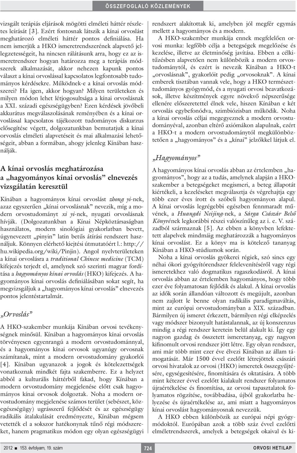 kapunk pontos választ a kínai orvoslással kapcsolatos legfontosabb tudományos kérdésekre. Működnek-e a kínai orvoslás módszerei? Ha igen, akkor hogyan?