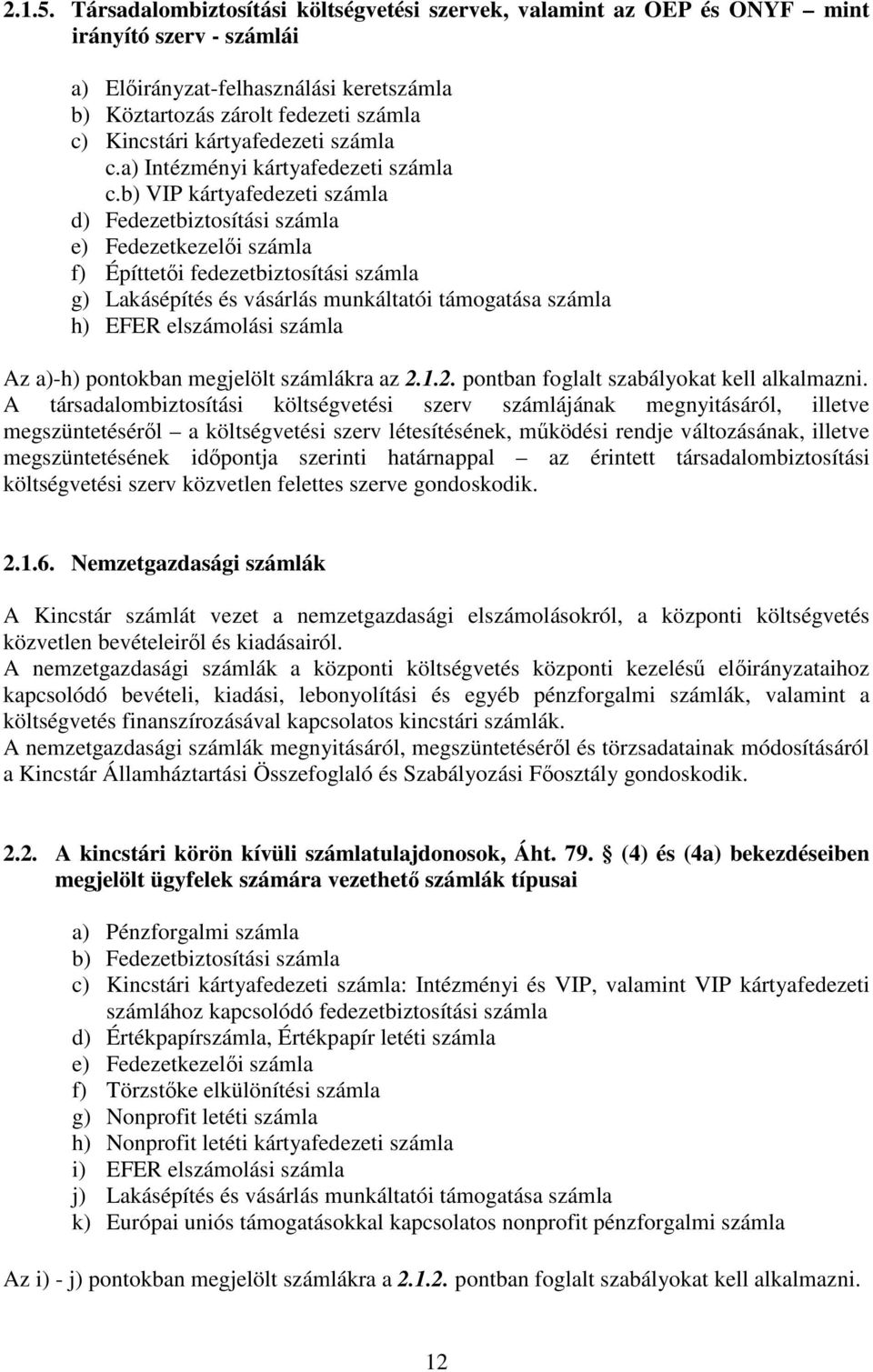 kártyafedezeti számla c.a) Intézményi kártyafedezeti számla c.