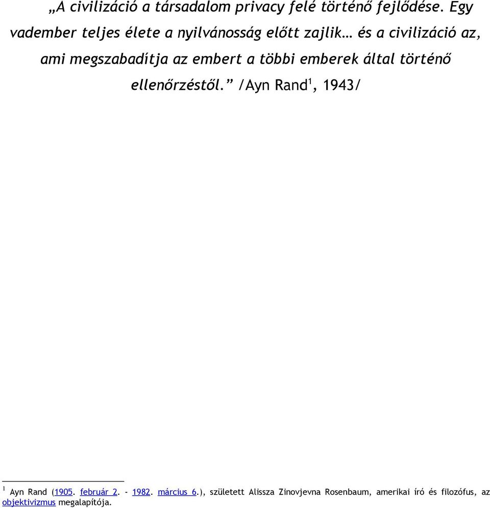 az embert a többi emberek által történő ellenőrzéstől. /Ayn Rand 1, 1943/ 1 Ayn Rand (1905.