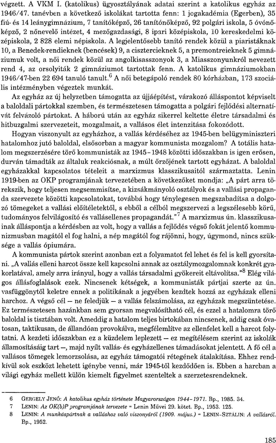 mezőgazdasági, 8 ipari középiskola, 10 kereskedelmi középiskola, 2 828 elemi népiskola.