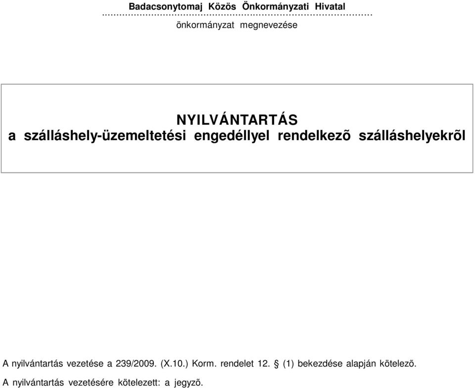 engedéllyel rendelkezõ szálláshelyekrõl A nyilvántartás vezetése a