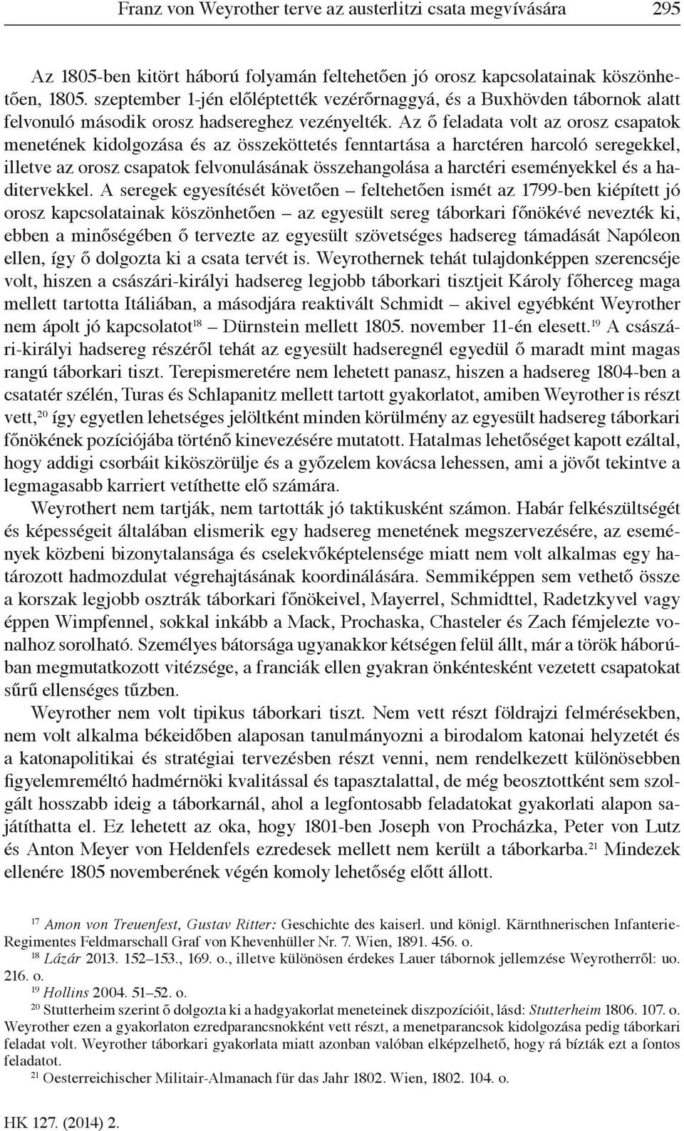 Az ő feladata volt az orosz csapatok menetének kidolgozása és az összeköttetés fenntartása a harctéren harcoló seregekkel, illetve az orosz csapatok felvonulásának összehangolása a harctéri