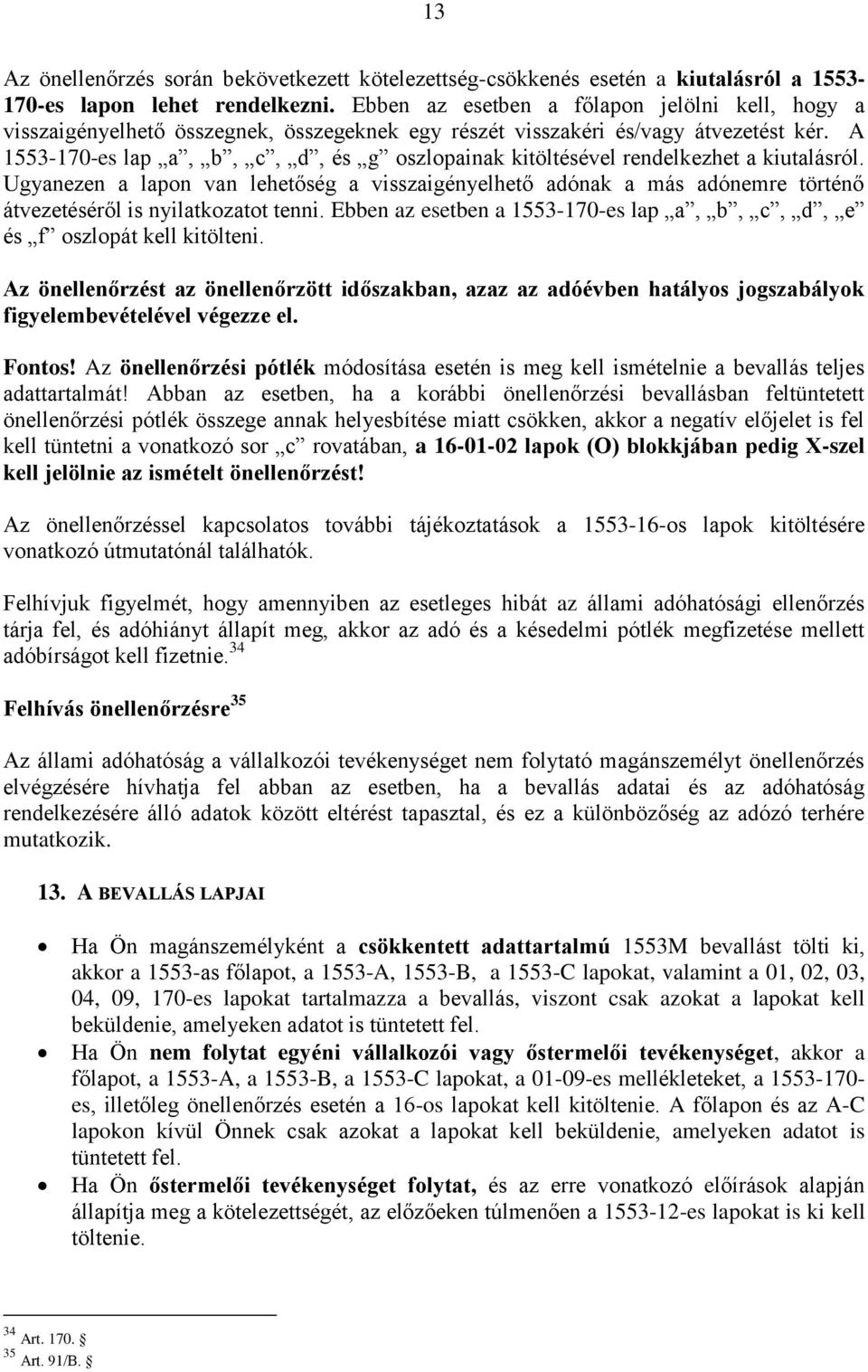 A 1553-170-es lap a, b, c, d, és g oszlopainak kitöltésével rendelkezhet a kiutalásról.