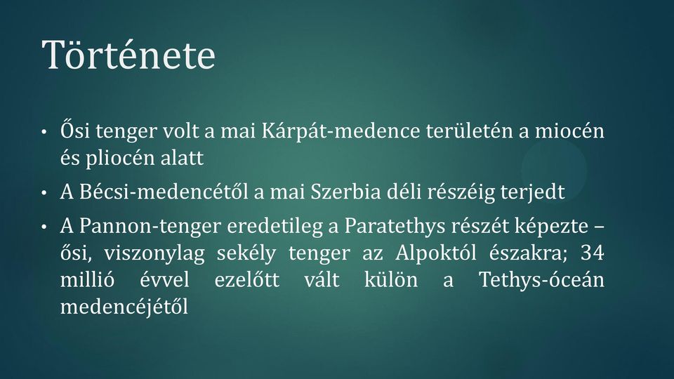 eredetileg a Paratethys részét képezte ősi, viszonylag sekély tenger az