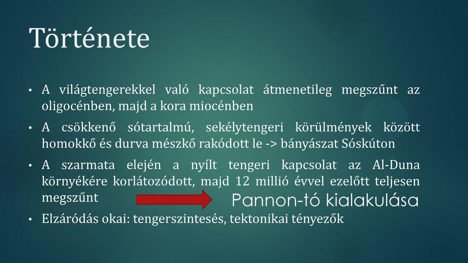 Sóskúton A szarmata elején a nyílt tengeri kapcsolat az Al-Duna környékére korlátozódott, majd 12 millió