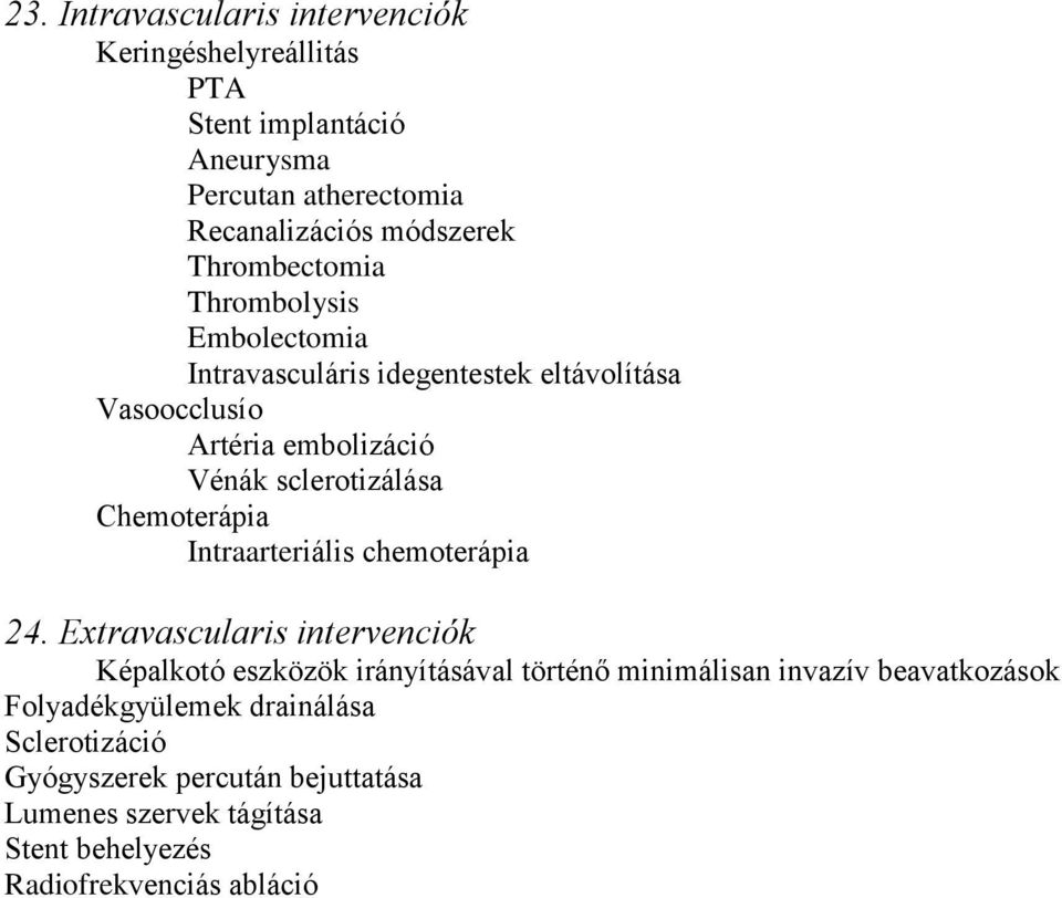 Chemoterápia Intraarteriális chemoterápia 24.