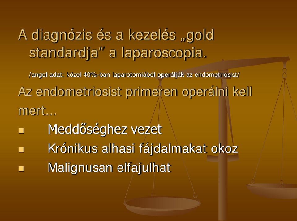 endometriosist/ Az endometriosist primeren operálni kell mert