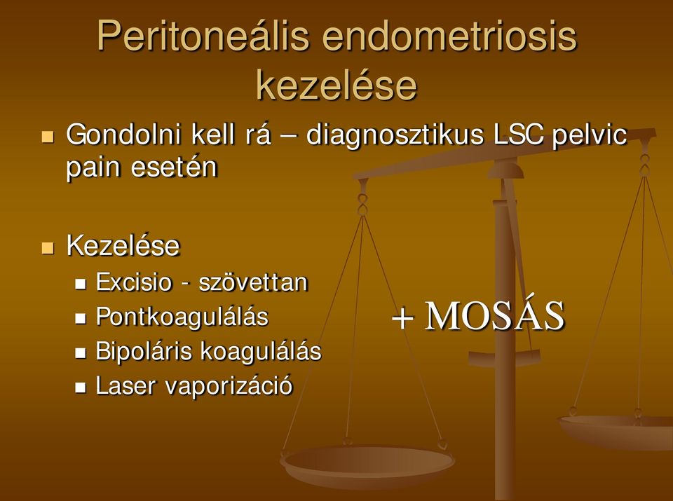 Kezelése Excisio - szövettan Pontkoagulálás