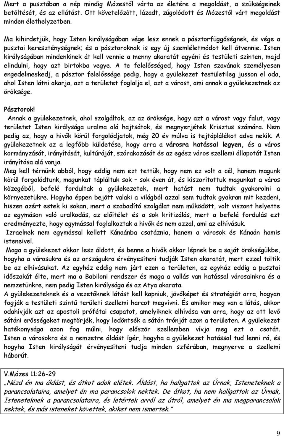 Isten királyságában mindenkinek át kell vennie a menny akaratát egyéni és testületi szinten, majd elindulni, hogy azt birtokba vegye.