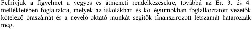 mellékletében foglaltakra, melyek az iskolákban és kollégiumokban