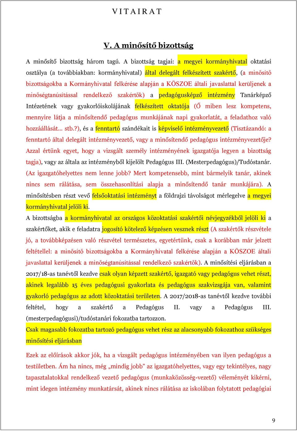 KÖSZOE általi javaslattal kerüljenek a minőségtanúsítással rendelkező szakértők) a pedagógusképző intézmény Tanárképző Intézetének vagy gyakorlóiskolájának felkészített oktatója (Ő miben lesz