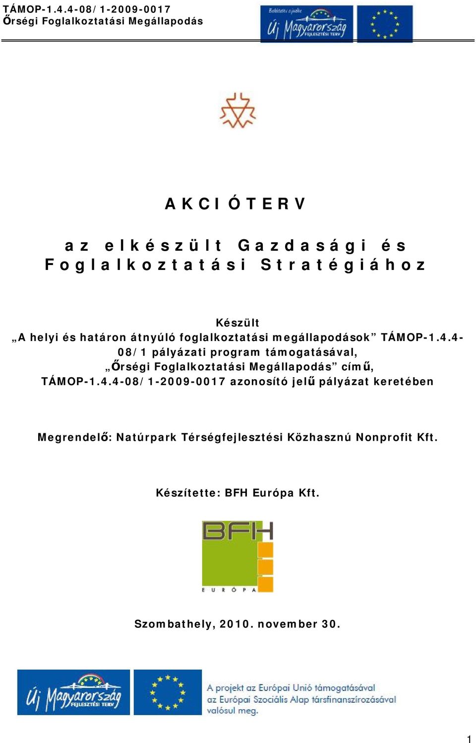 4-08/1 pályázati program támogatásával, című, TÁMOP-1.4.4-08/1-2009-0017 azonosító jelű