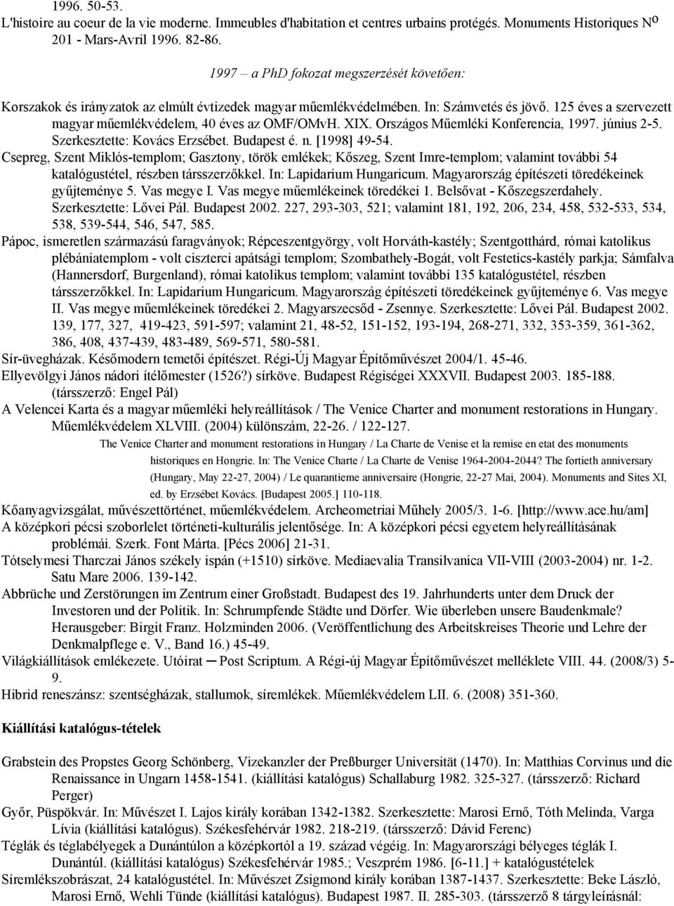 XIX. Országos Műemléki Konferencia, 1997. június 2-5. Szerkesztette: Kovács Erzsébet. Budapest é. n. [1998] 49-54.