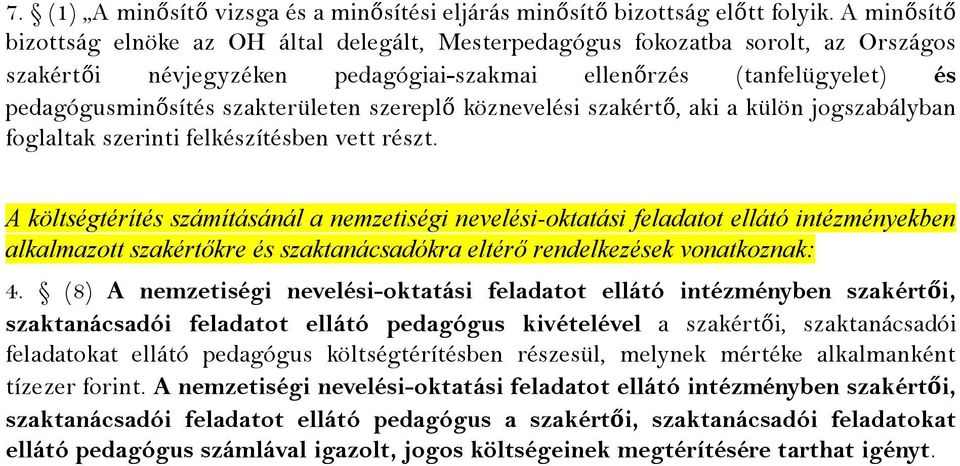 szakterületen szereplő köznevelési szakértő, aki a külön jogszabályban foglaltak szerinti felkészítésben vett részt.