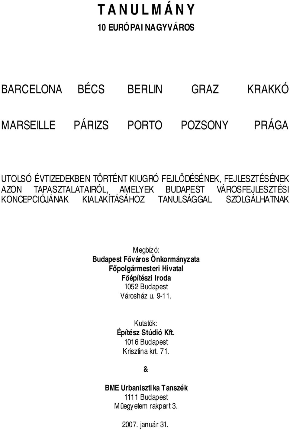 TANULSÁGGAL SZOLGÁLHATNAK Megbízó: Budapest Fváros Önkormányzata Fpolgármesteri Hivatal Fépítészi Iroda 1052 Budapest Városház u.