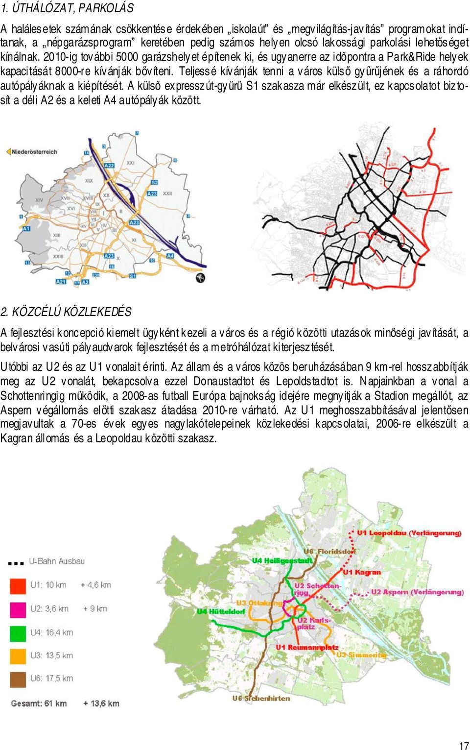 Teljessé kívánják tenni a város küls gyrjének és a ráhordó autópályáknak a kiépítését.