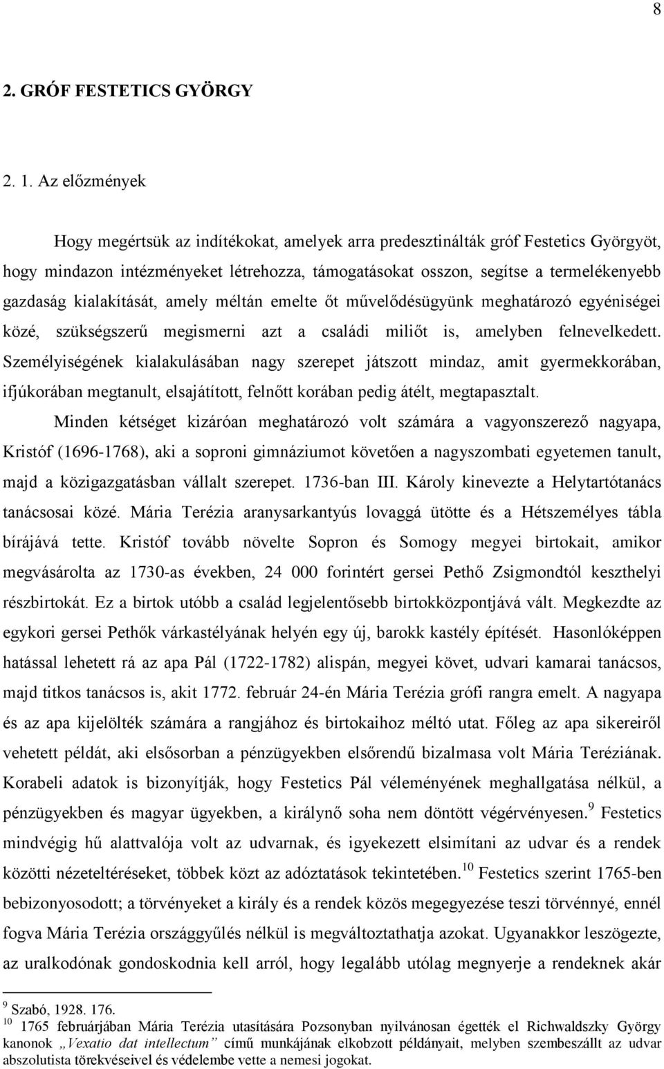 kialakítását, amely méltán emelte őt művelődésügyünk meghatározó egyéniségei közé, szükségszerű megismerni azt a családi miliőt is, amelyben felnevelkedett.