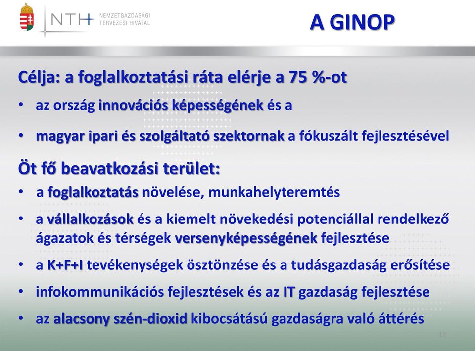 növekedési potenciállal rendelkező ágazatok és térségek versenyképességének fejlesztése a K+F+I tevékenységek ösztönzése és a