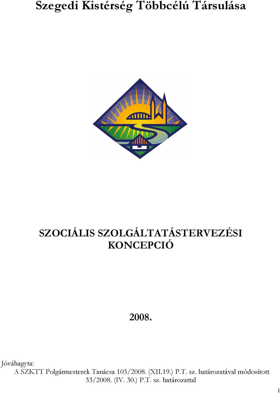 Jóváhagyta: A SZKTT Polgármesterek Tanácsa 103/2008.