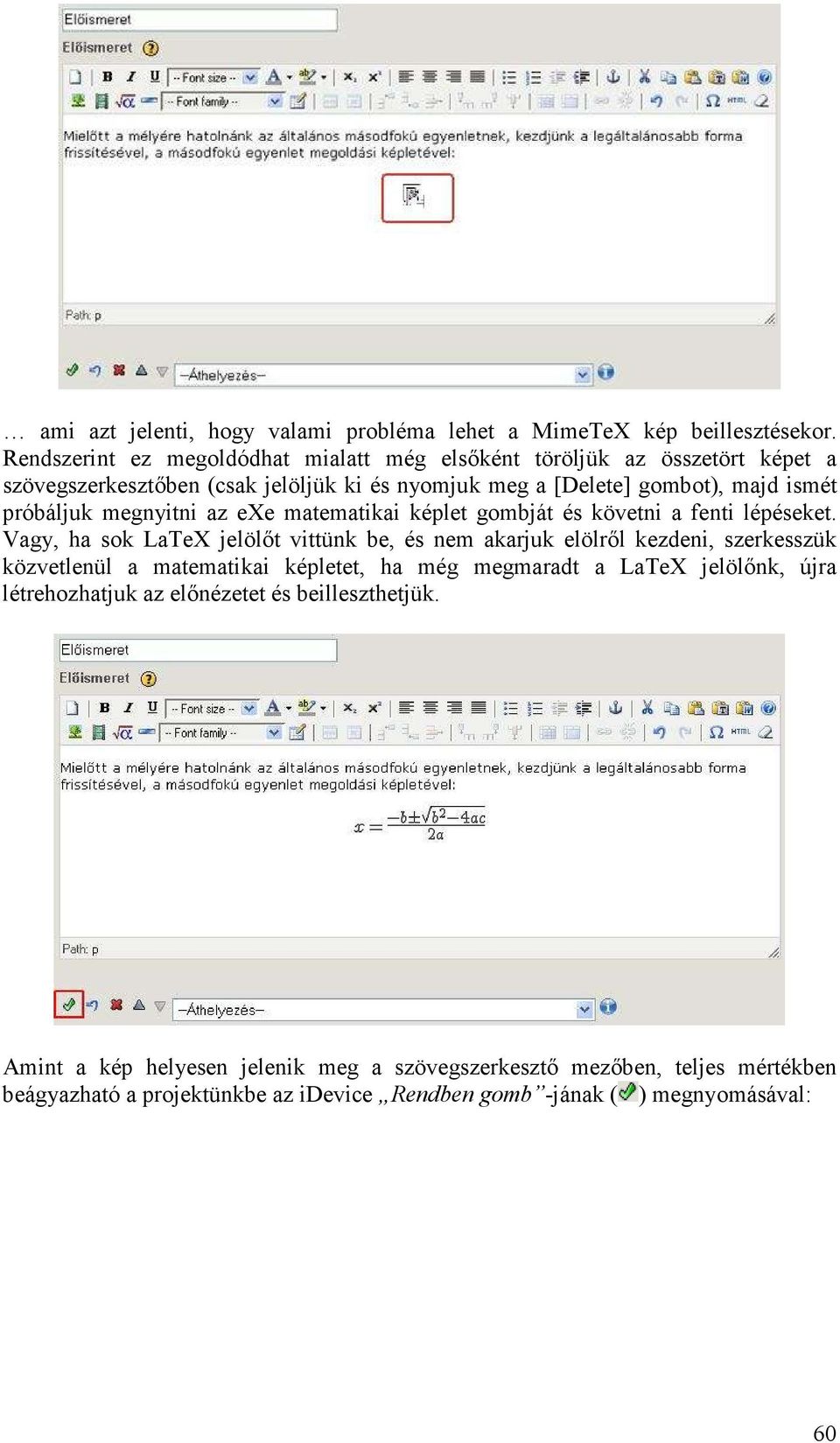 megnyitni az exe matematikai képlet gombját és követni a fenti lépéseket.