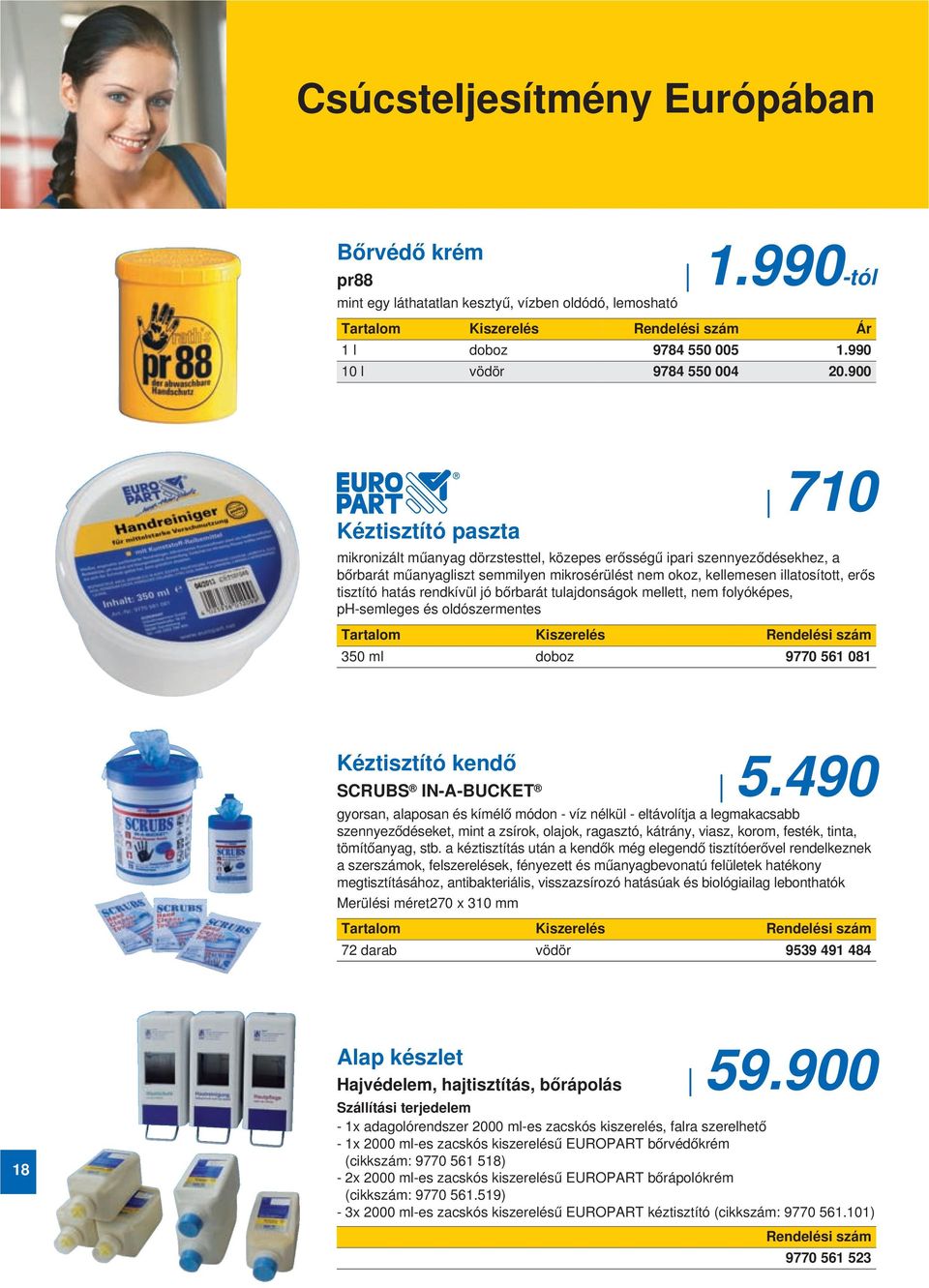 hatás rendkívül jó bőrbarát tulajdonságok mellett, nem folyóképes, ph-semleges és oldószermentes Tartalom Kiszerelés 350 ml doboz 9770 561 081 Kéztisztító kendő 5.