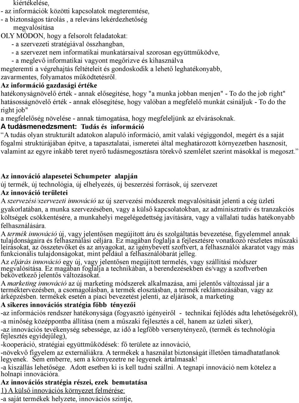 lehető leghatékonyabb, zavarmentes, folyamatos működtetésről.