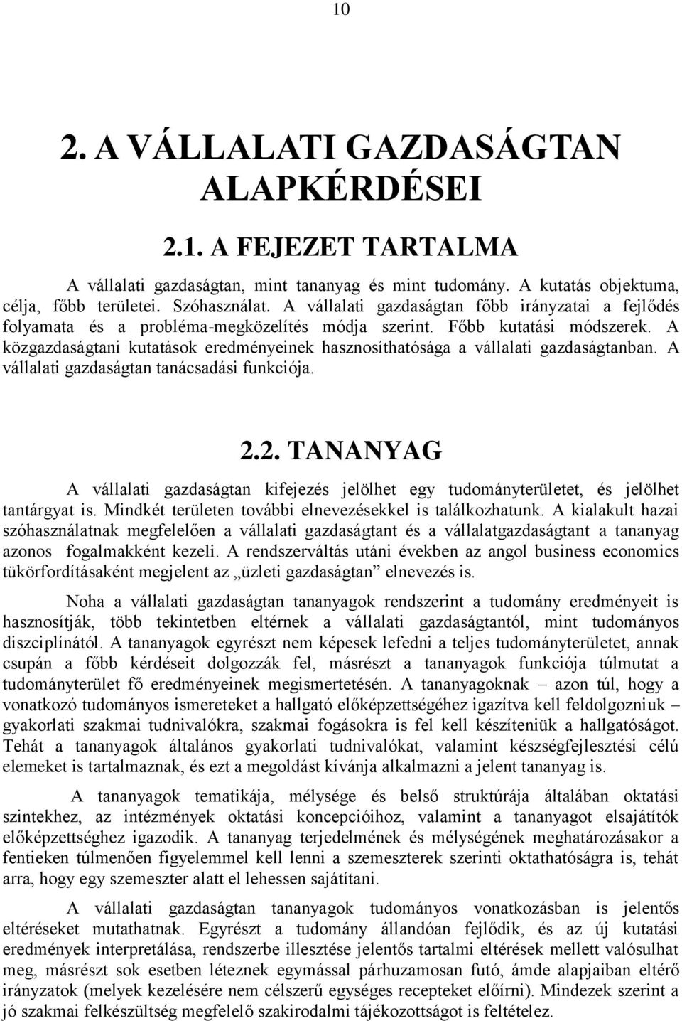 A közgazdaságtani kutatások eredményeinek hasznosíthatósága a vállalati gazdaságtanban. A vállalati gazdaságtan tanácsadási funkciója. 2.